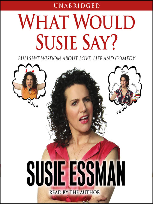 Title details for What Would Susie Say? by Susie Essman - Available